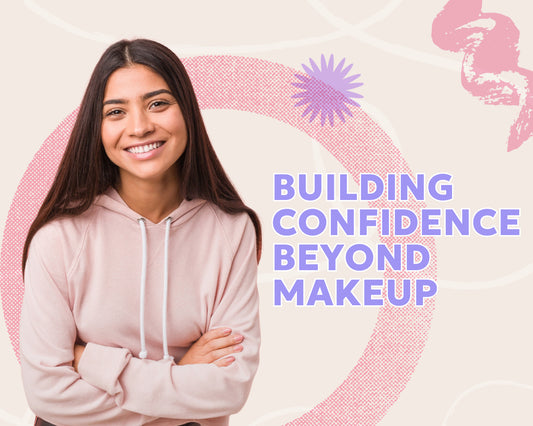 Building Confidence Beyond Makeup